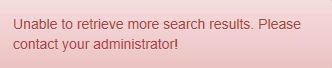 Unable to retrieve more search results. Please contact your administrator.png