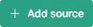 Add source button